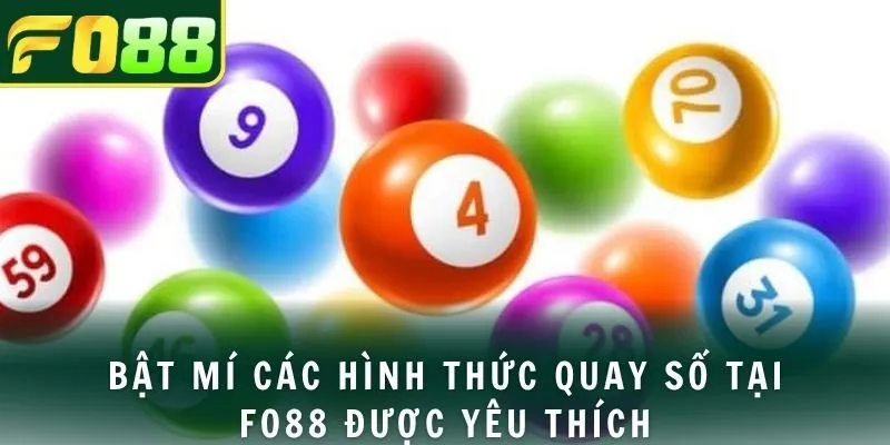 Bật mí các hình thức quay số tại FO88 được yêu thích