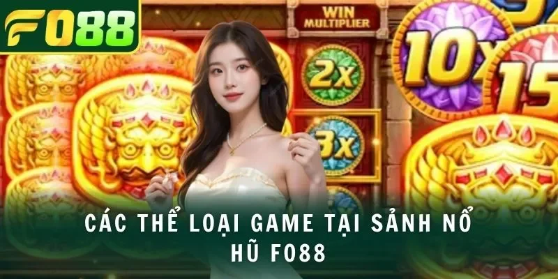 Các thể loại game tại sảnh nổ hũ FO88