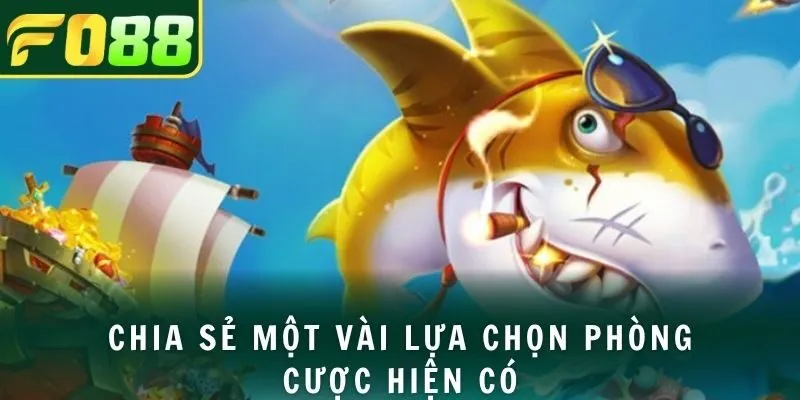 Chia sẻ một vài lựa chọn phòng cược hiện có