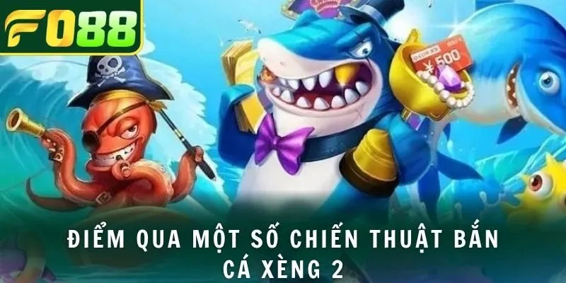 Điểm qua một số chiến thuật bắn cá xèng 2