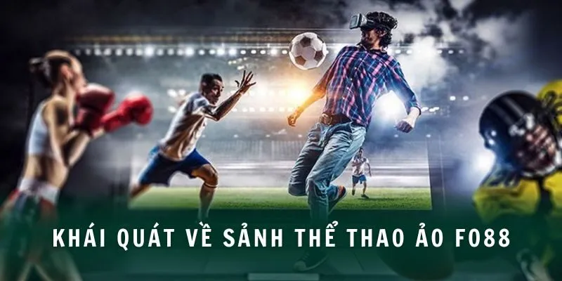 Khái quát về sảnh thể thao ảo fo88