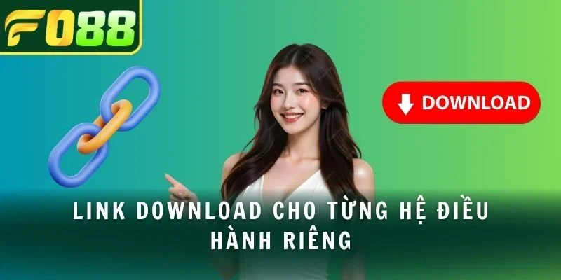 Link download cho từng hệ điều hành riêng