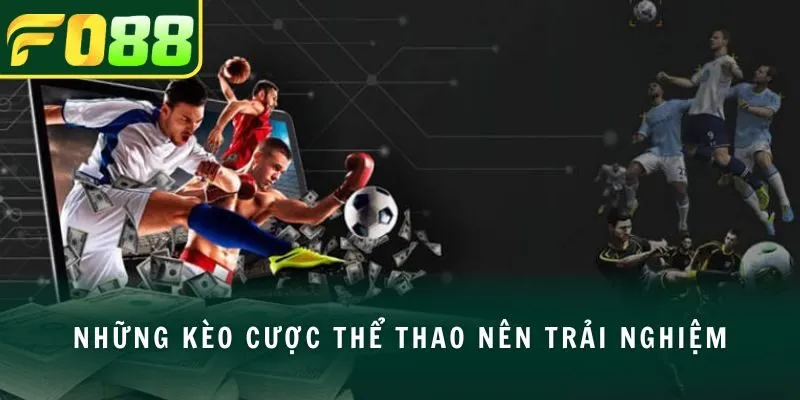Những kèo cược thể thao nên trải nghiệm