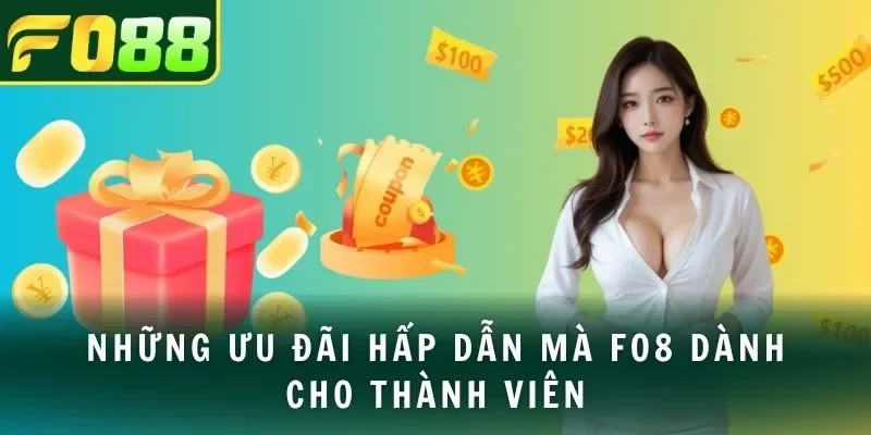 Những ưu đãi hấp dẫn mà FO8 dành cho thành viên