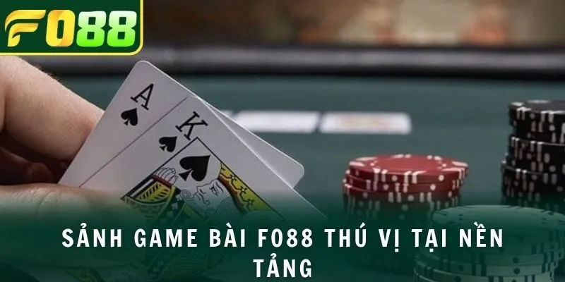 Sảnh game bài FO88 thú vị tại nền tảng