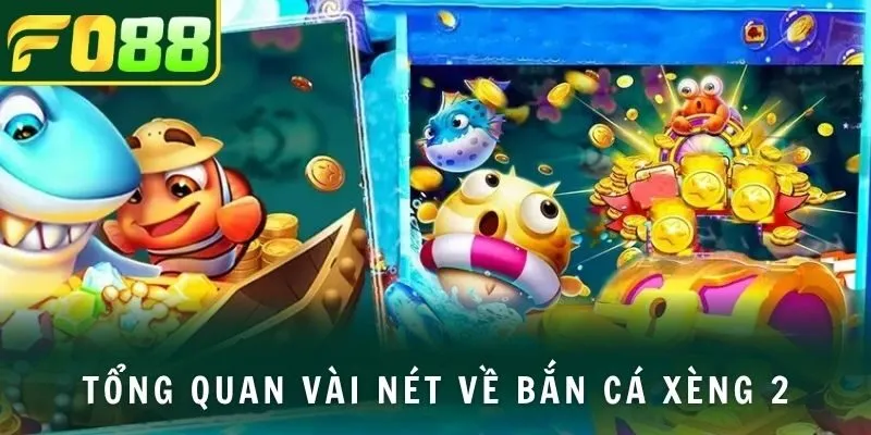 Tổng quan vài nét về bắn cá xèng 2